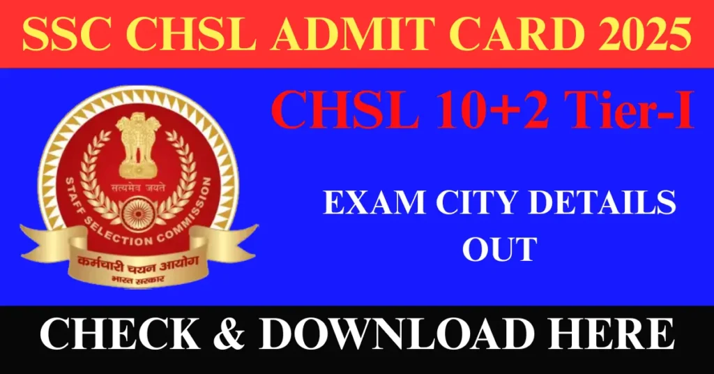 SSC CHSL 2025 Exam City Details OUT
