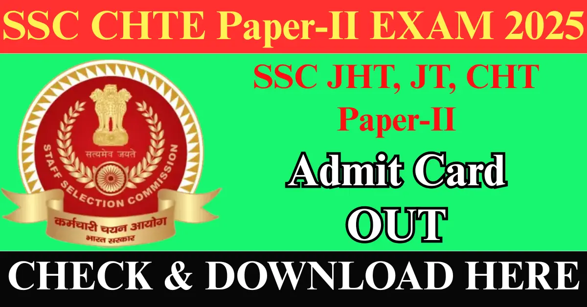 SSC JHT, JT, CHT Paper-2 Admit Card 2025 OUT