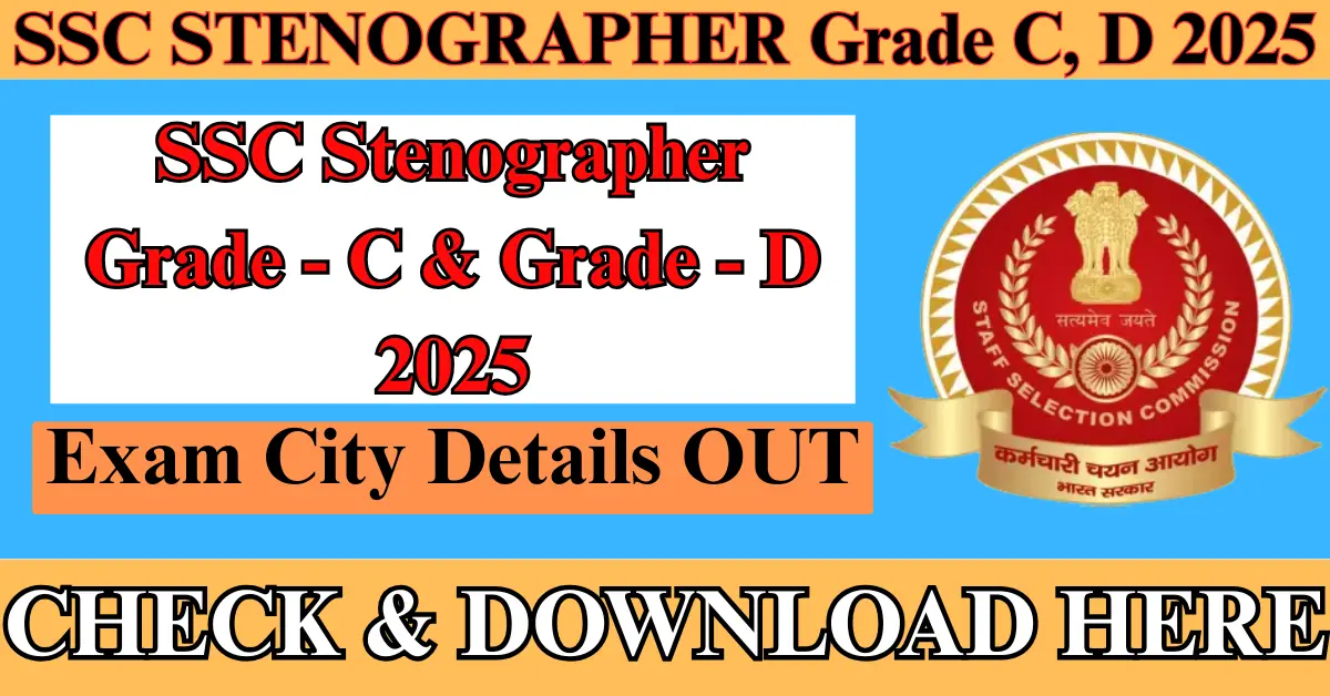 SSC Stenographer C D Exam City Details 2025 Out